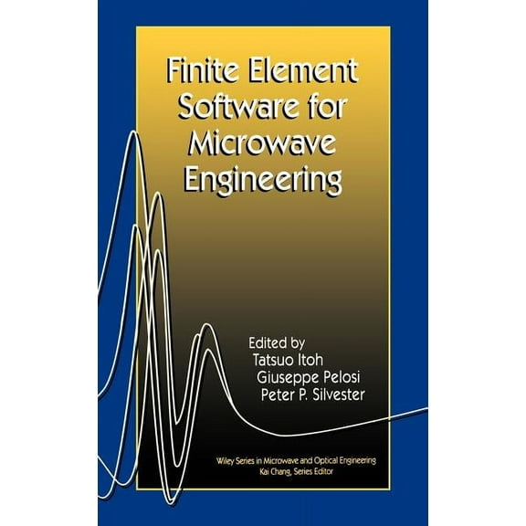 Wiley Microwave and Optical Engineering Finite Element Software for Microwave Engineering, Book 50, (Hardcover)