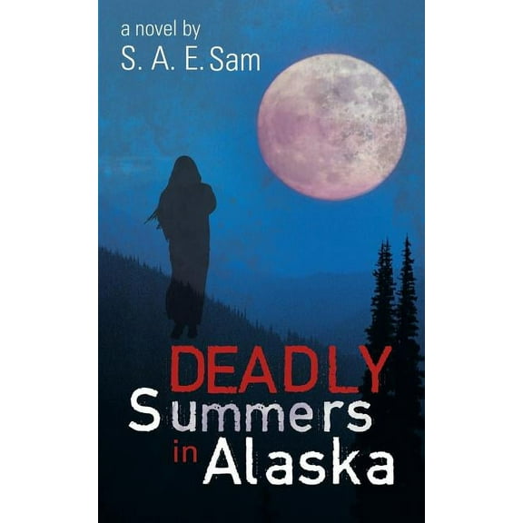 Deadly Summers in Alaska (Paperback)
