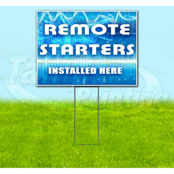 Remote Starters Installed Here (18" x 24") Yard Sign, Includes Metal Step Stake