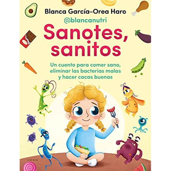 Sanotes, sanitos / Healthy, Happy  Spanish Edition   Hardcover  8418054409 9788418054402 Blanca Garcia-Orea Haro, @Blancanutri