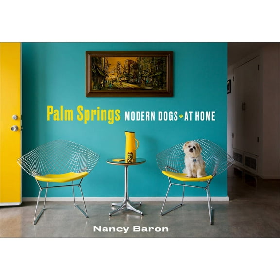 Palm Springs Modern Dogs at Home (Hardcover)