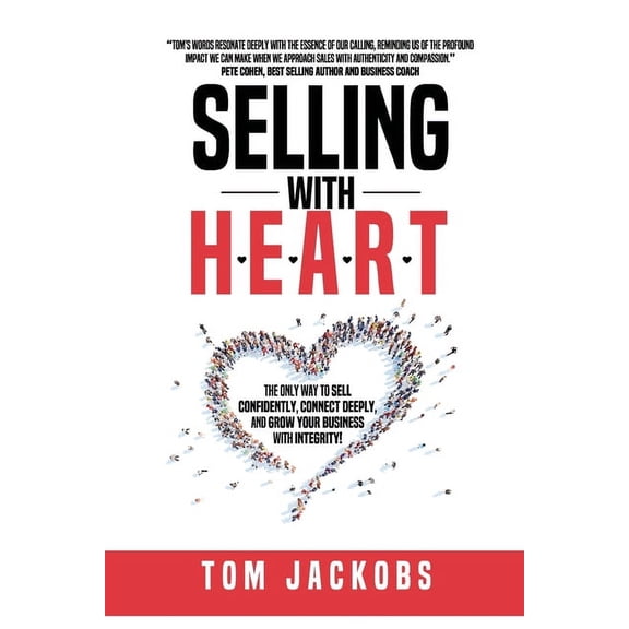 Selling With H.E.A.R.T.: The Only Way To Sell Confidently, Connect Deeply, and Grow Your Business With Integrity!, (Paperback)