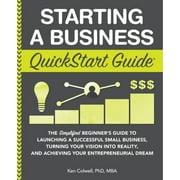 Pre-Owned Starting a Business QuickStart Guide: The Simplified Beginner's Guide to Launching a (Paperback 9781945051821) by Ken Colwell Mba