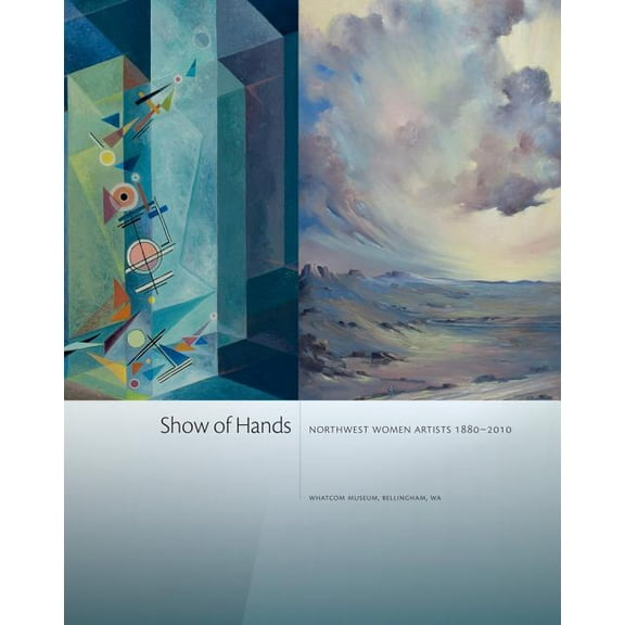 Show of Hands: Northwest Women Artists 1880-2010 (Paperback)