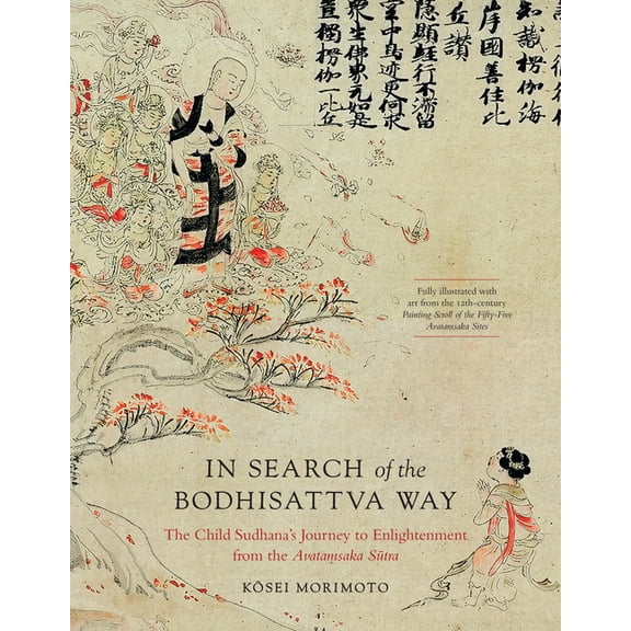 In Search of the Bodhisattva Way: The Child Sudhana's Journey to Enlightenment from the Avatamsaka Sutra, (Hardcover)