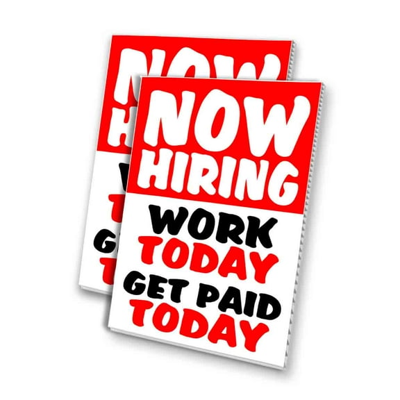 Now Hiring Work Today Get Paid Today (24" X 36") 4mm Corrugated Plastic Panel, Graphics Applied To 1 Side (Pk of 2)