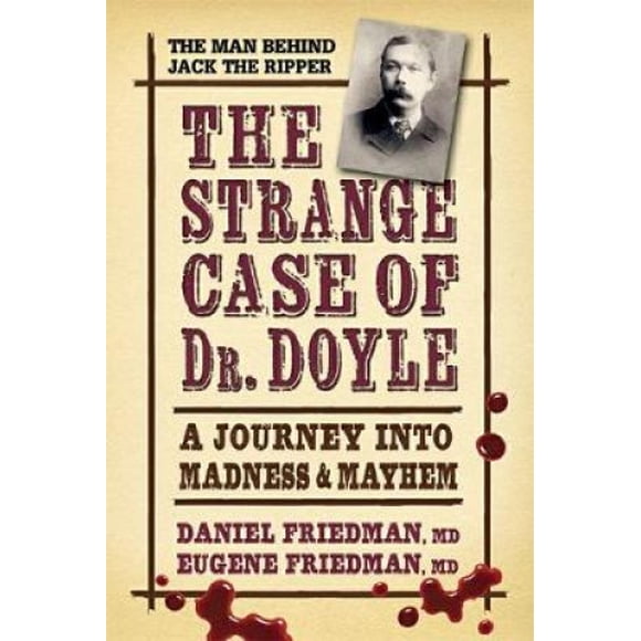 Strange Case of Dr. Doyle - Revised Edition: A Journey into Madness & Mayhem