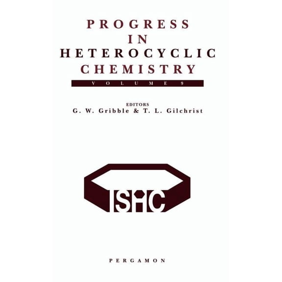 Progress in Heterocyclic Chemistry Progress in Heterocyclic Chemistry: A Critical Review of the 1996 Literature Preceded by Two Chapters on Current Heteroc, Book 9, (Hardcover)