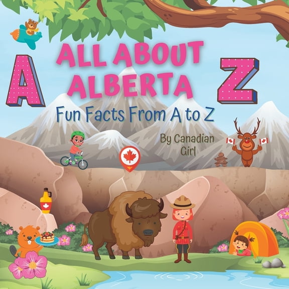 Canadian Fun Facts for Kids All About Alberta: Fun Facts From A to Z, (Paperback)