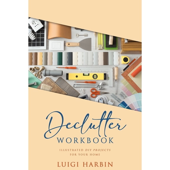 Declutter Book Declutter Workbook: Illustrated DIY Projects for your Home, Book 2, (Paperback)
