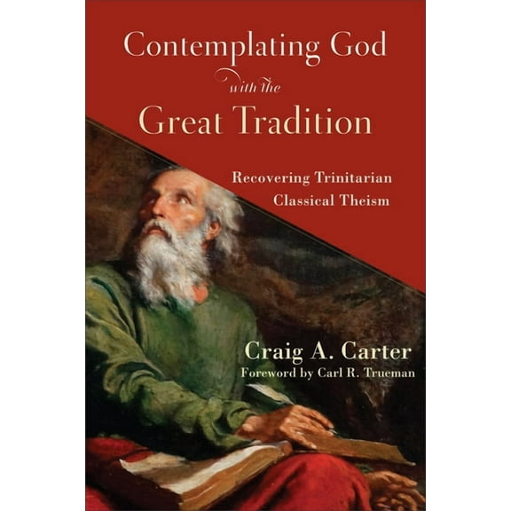 Contemplating God with the Great Tradition (Hardcover)
