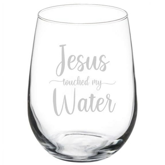 Wine Glass Goblet Gift Jesus Touched My Water SCRIPT Funny (17 oz Stemless)