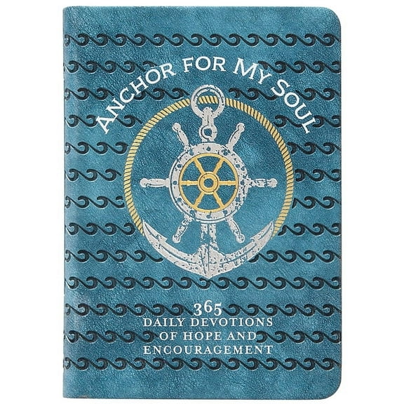Anchor for My Soul: 365 Daily Devotions of Hope and Encouragement, (Hardcover)