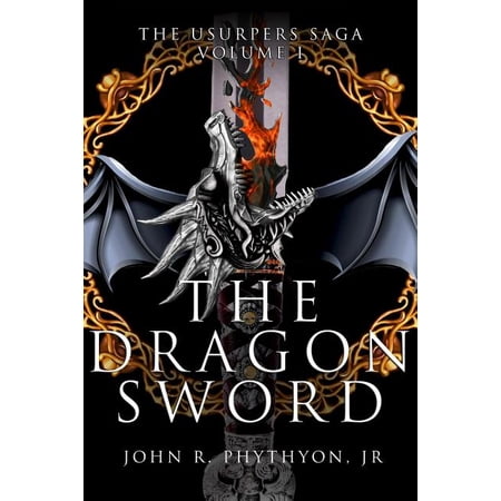 The Dragon Sword (Paperback) by John R Phythyon Jr