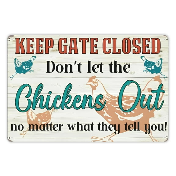 8 x 12 Inch Funny Metal Chicken Sign- Keep Gate Closed No Matter What The Chickens Say Vintage Tin Sign For Kitchen Farm Indoor Outdoor Chicken Decor, Gifts For Chicken Owners