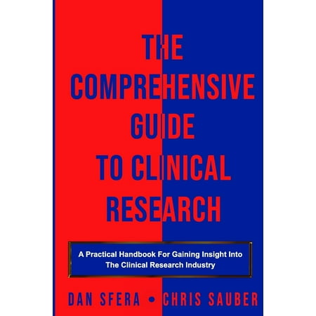 The Comprehensive Guide To Clinical Research : A Practical Handbook For Gaining Insight Into The Clinical Research