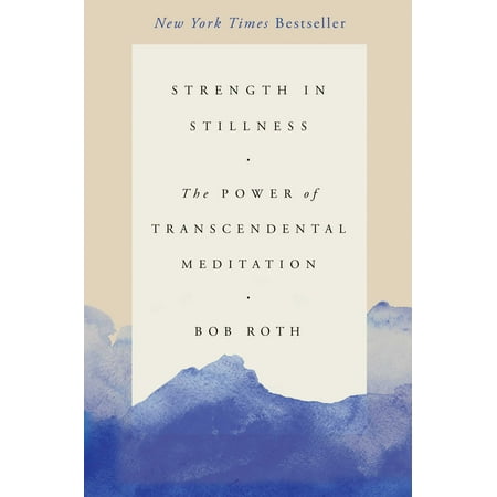 Strength in Stillness : The Power of Transcendental (Best Transcendental Meditation App)