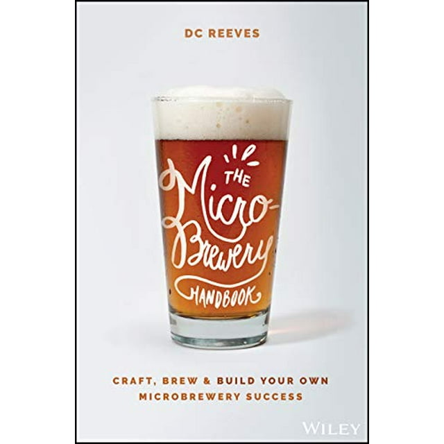 The Microbrewer's Handbook: Practical Tips, Tools, and Lessons Every Microbrewer Should Know