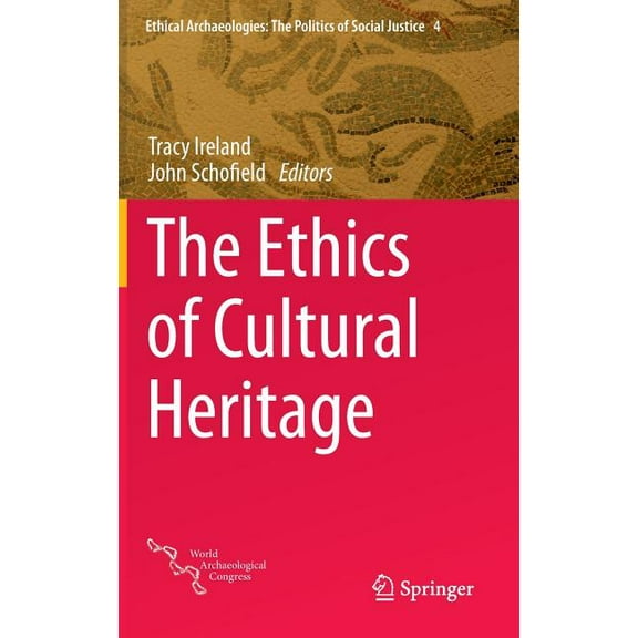 Ethical Archaeologies: The Politics of S The Ethics of Cultural Heritage, Book 4, (Hardcover)