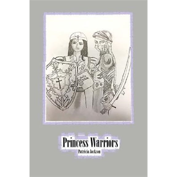 Pre-Owned Princes Warriors Princess Warriors Volume 1 Paperback 1548687855 9781548687854 Patricia Jackson