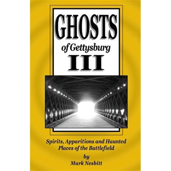 Pre-Owned Ghosts of Gettysburg III: Spirits, Apparitions and Haunted Places of the Battlefield -- Mark Nesbitt