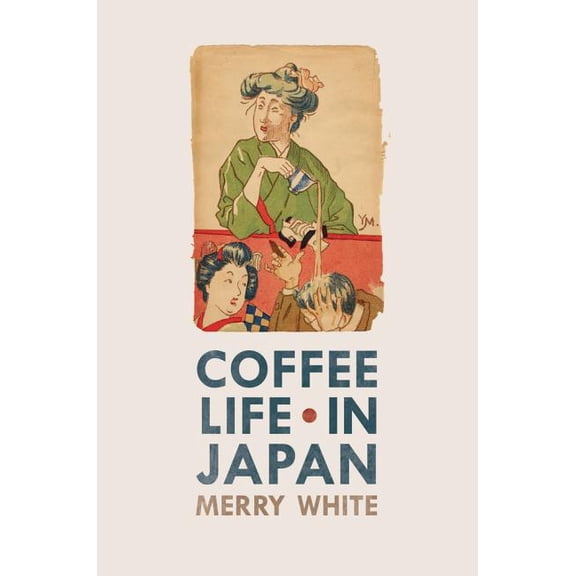 California Studies in Food and Culture: Coffee Life in Japan (Series #36) (Edition 1) (Paperback)