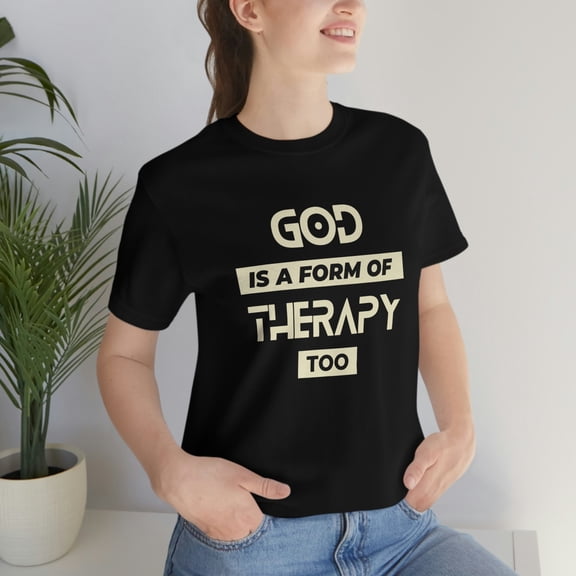GOD is Therapy T-Shirt| Spiritual| Religious| Self-Care| Love| Therapy| Psychology| Mental Health Awareness