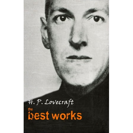 H. P. Lovecraft: The Best Works - eBook