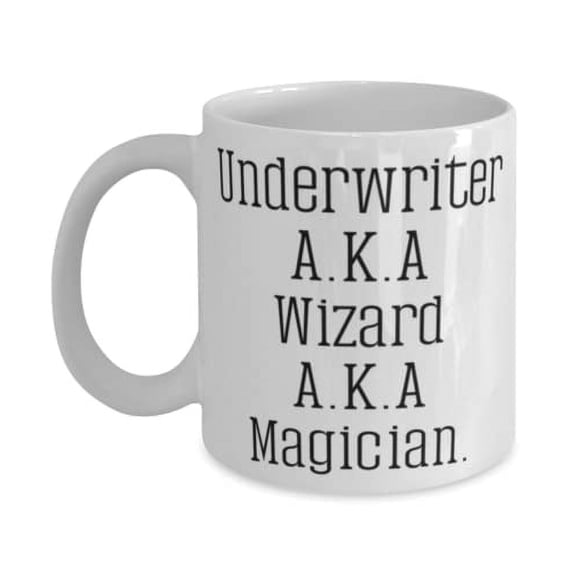 Underwriter A.K.A Wizard A.K.A Magician. 15oz Mug, Underwriter Cup, Sarcasm Gifts For Underwriter, Underwriter thank you gift ideas, Recognizing underwriters, Appreciating underwriters