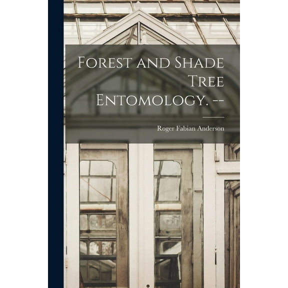 Forest and Shade Tree Entomology. --, (Paperback)