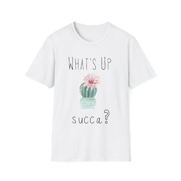 What's Up Succa Cactus | Cactus Clothing | Succulent | Plant | Gardening | Garden Unisex Softstyle T-Shirt