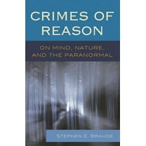 Crimes of Reason: On Mind, Nature, and the Paranormal, (Hardcover)
