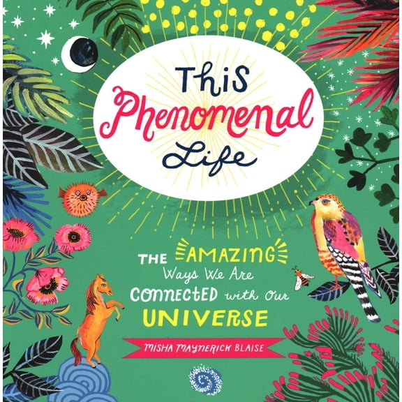 This Phenomenal Life: The Amazing Ways We Are Connected with Our Universe, (Paperback)
