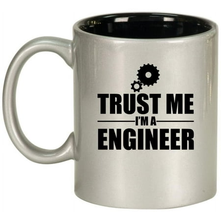 

Trust Me I m A Engineer Ceramic Coffee Mug Tea Cup Gift (11oz Silver)