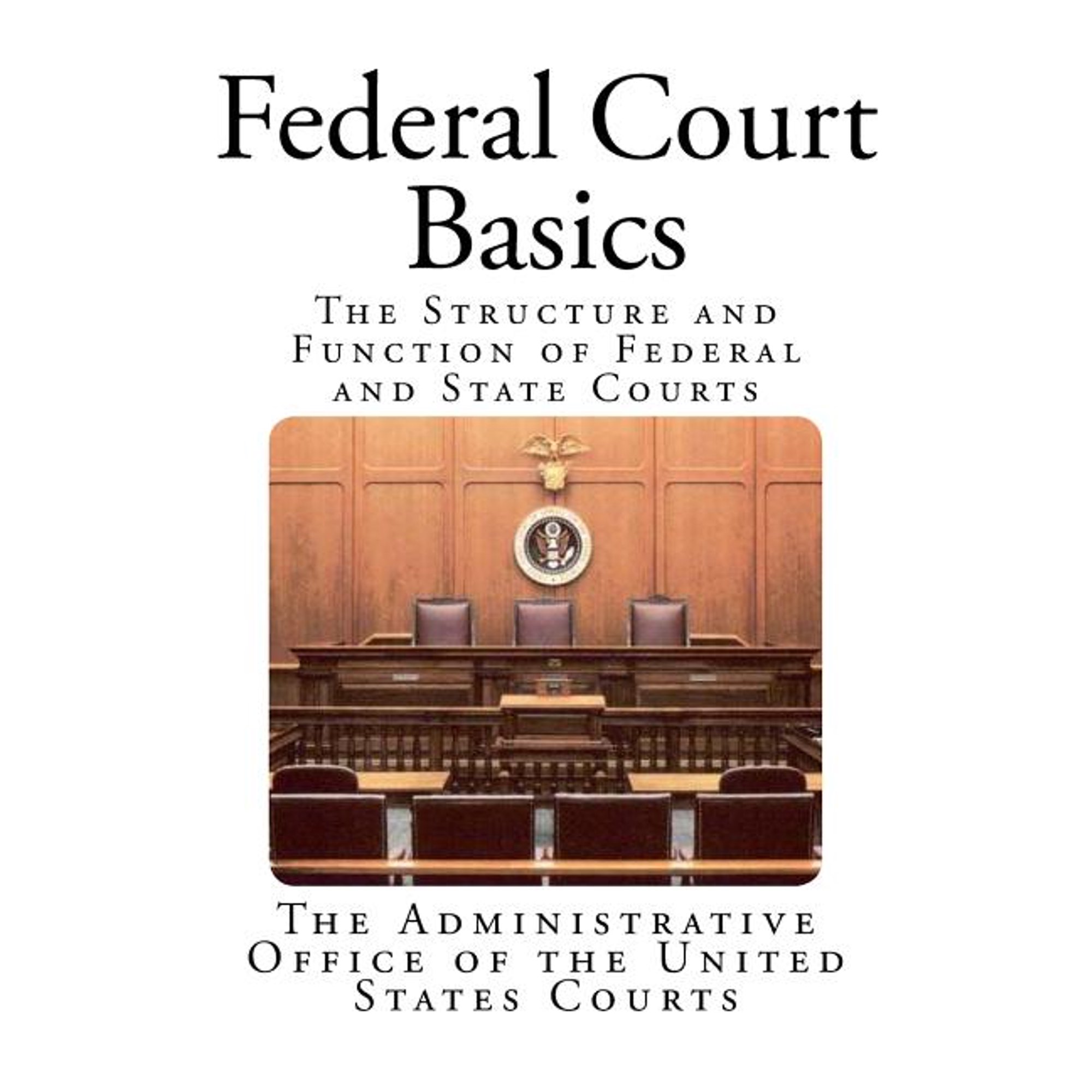 Federal Court Basics: The Structure and Function of Federal and State Courts