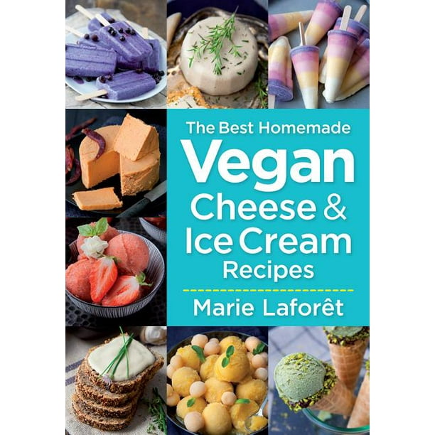 The Best Homemade Vegan Cheese and Ice Cream Recipes (Paperback