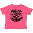 thumbnail image 3 of Inktastic Inspirational We Are All in This Together Boys or Girls Toddler T-Shirt, 3 of 5
