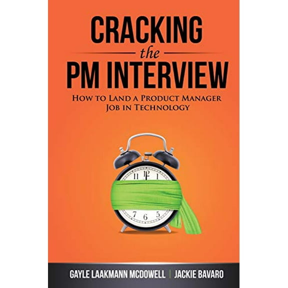 Cracking the PM Interview: How to Land a Product Manager Job in Technology (Cracking the Interview & Career) Paperback