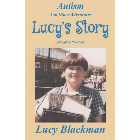 Autism and Other Adventures: Lucy's Story (Naught to Nineteen), (Paperback)