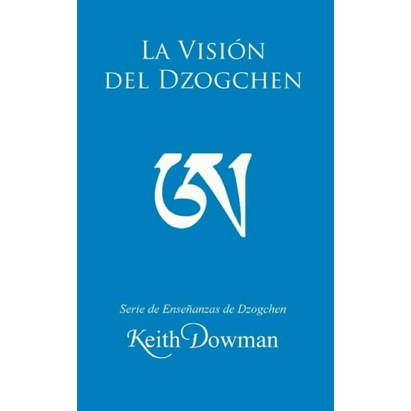 La Vision del Dzogchen (Paperback) by Keith Dowman