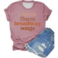 thumbnail image 3 of I Speak Fluent Broadway Songs Graphic Tees for Women 2026 Summer Short Sleeve Crewneck Tshirt, 3 of 3