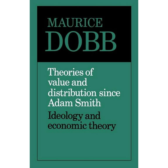 Theories of Value and Distribution Since Adam Smith: Ideology and Economic Theory, (Paperback)