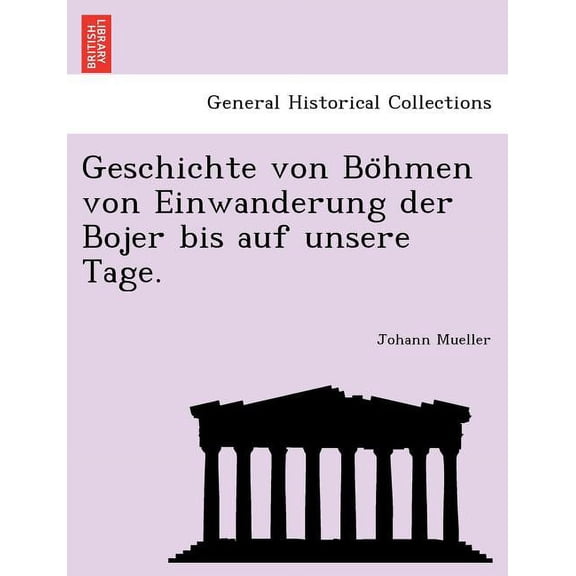 Geschichte Von Bo Hmen Von Einwanderung Der Bojer Bis Auf Unsere Tage. (Paperback)