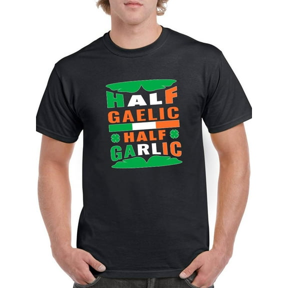 Half Gaelic And Garlic T-Shirt Men -Image by Shutterstock, Male 3X-Large