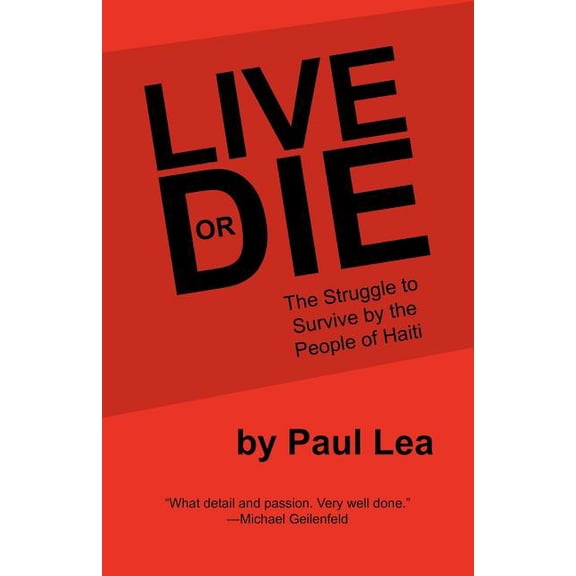 Live or Die : The Struggle to Survive by the People of Haiti (Paperback)