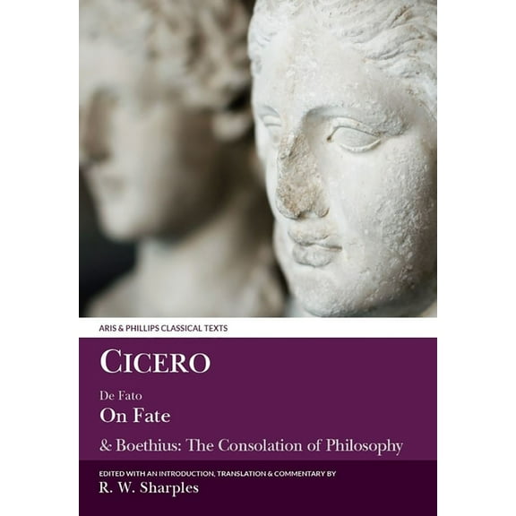Aris & Phillips Classical Texts Cicero: On Fate: & Boethius: The Consolation of Philosophyiv.5-7 and V, (Paperback)