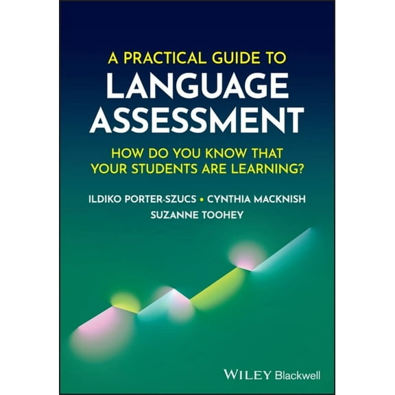 A Practical Guide to Language Assessment: How Do You Know That Your Students Are Learning?, (Paperback)