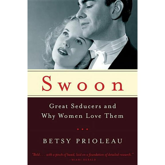 Swoon: Great Seducers and Why Women Love Them, (Paperback)