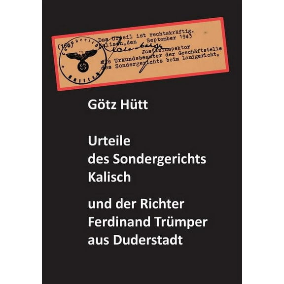 Urteile des Sondergerichts Kalisch und der Richter Ferdinand Trümper, (Paperback)