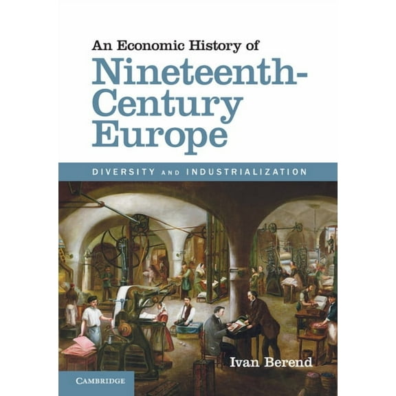 An Economic History of Nineteenth-Century Europe, (Paperback)
